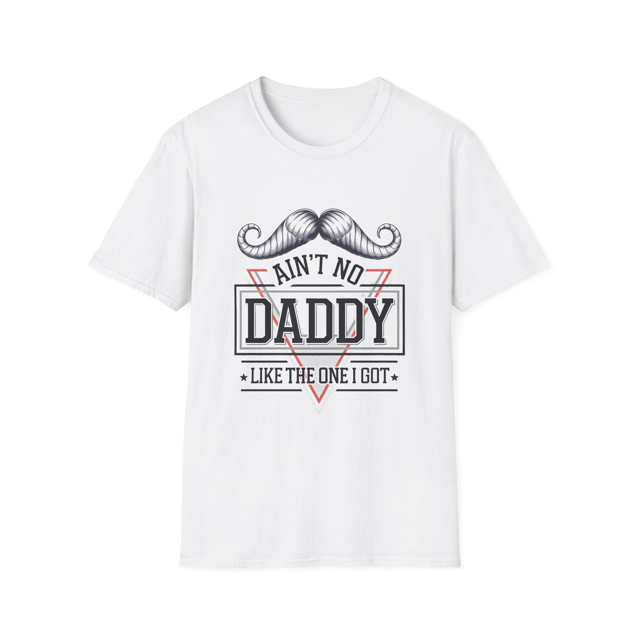 Daddy Graphic T-Shirt — "Ain't No Daddy Like The One I Got" Retro Mustache Tee