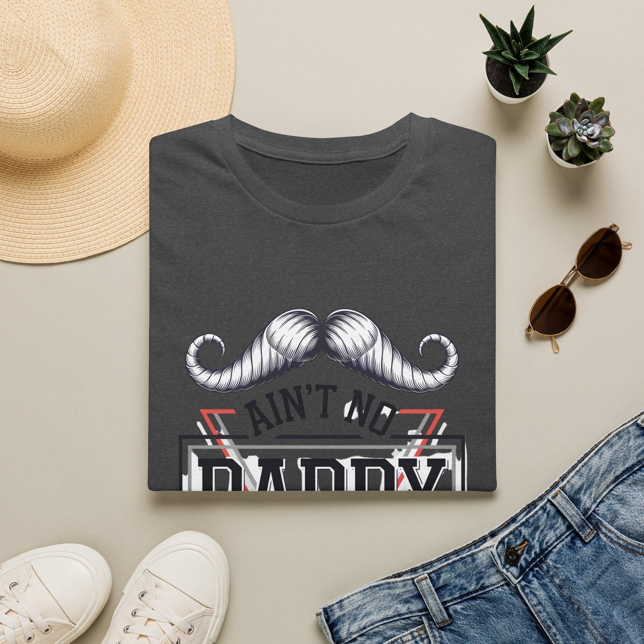 Daddy Graphic T-Shirt — "Ain't No Daddy Like The One I Got" Retro Mustache Tee