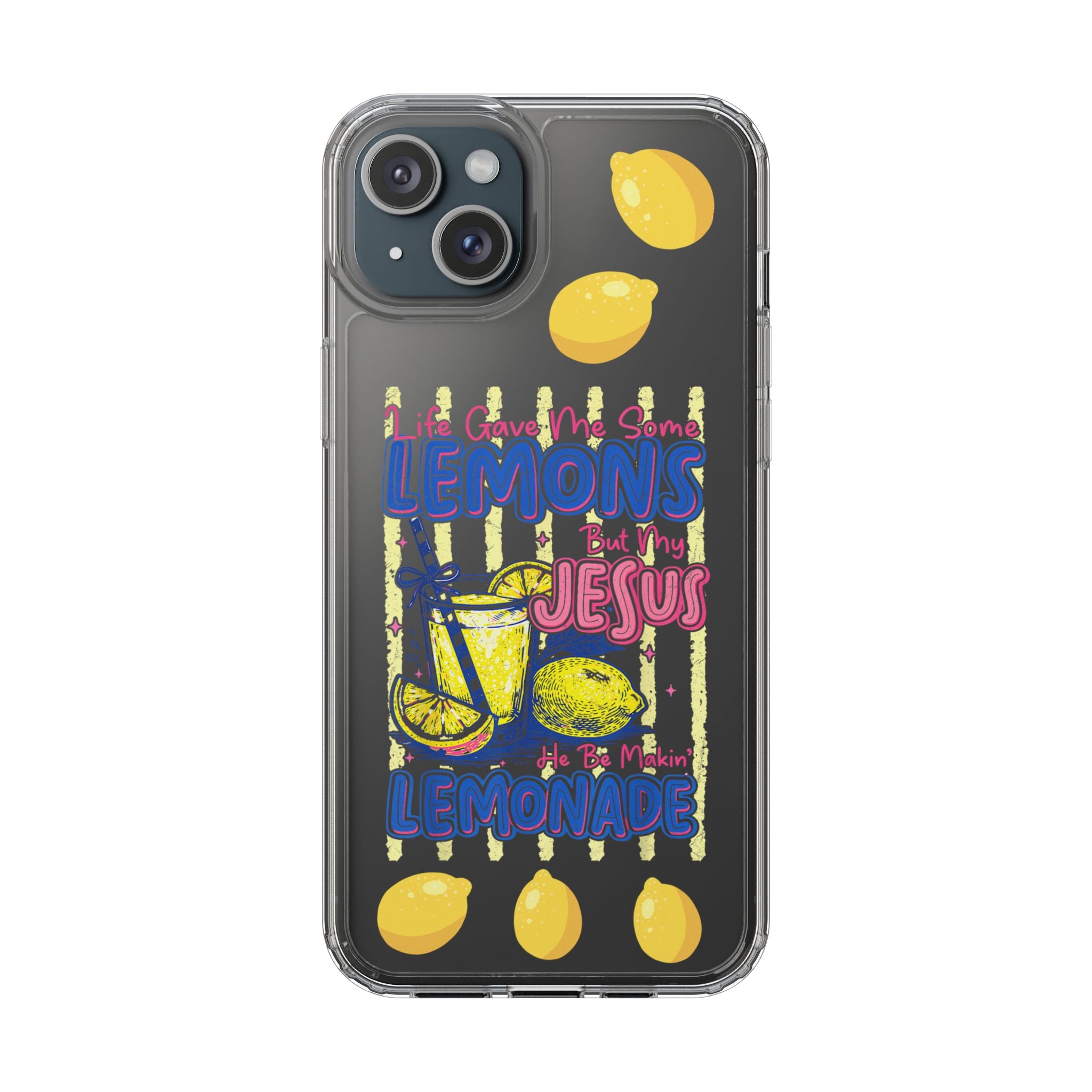 Clear Phone Case — “Life Gave Me Some Lemons But My Jesus Made Me Lemonade” Inspirational Lemon Design