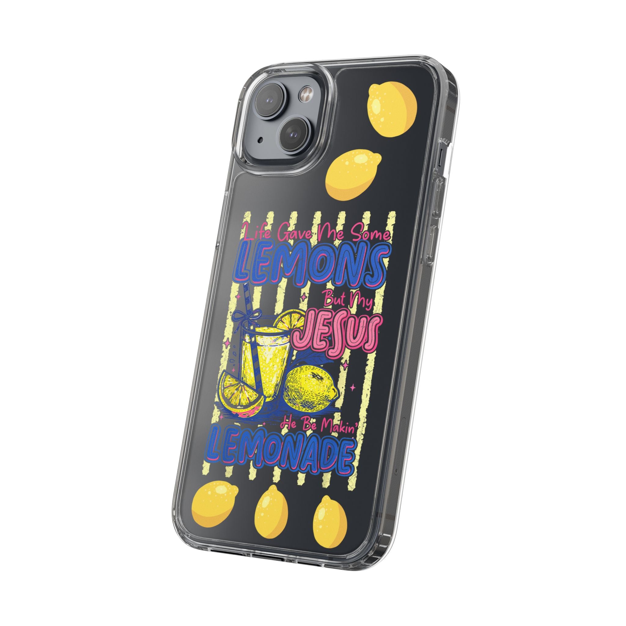 Clear Phone Case — “Life Gave Me Some Lemons But My Jesus Made Me Lemonade” Inspirational Lemon Design