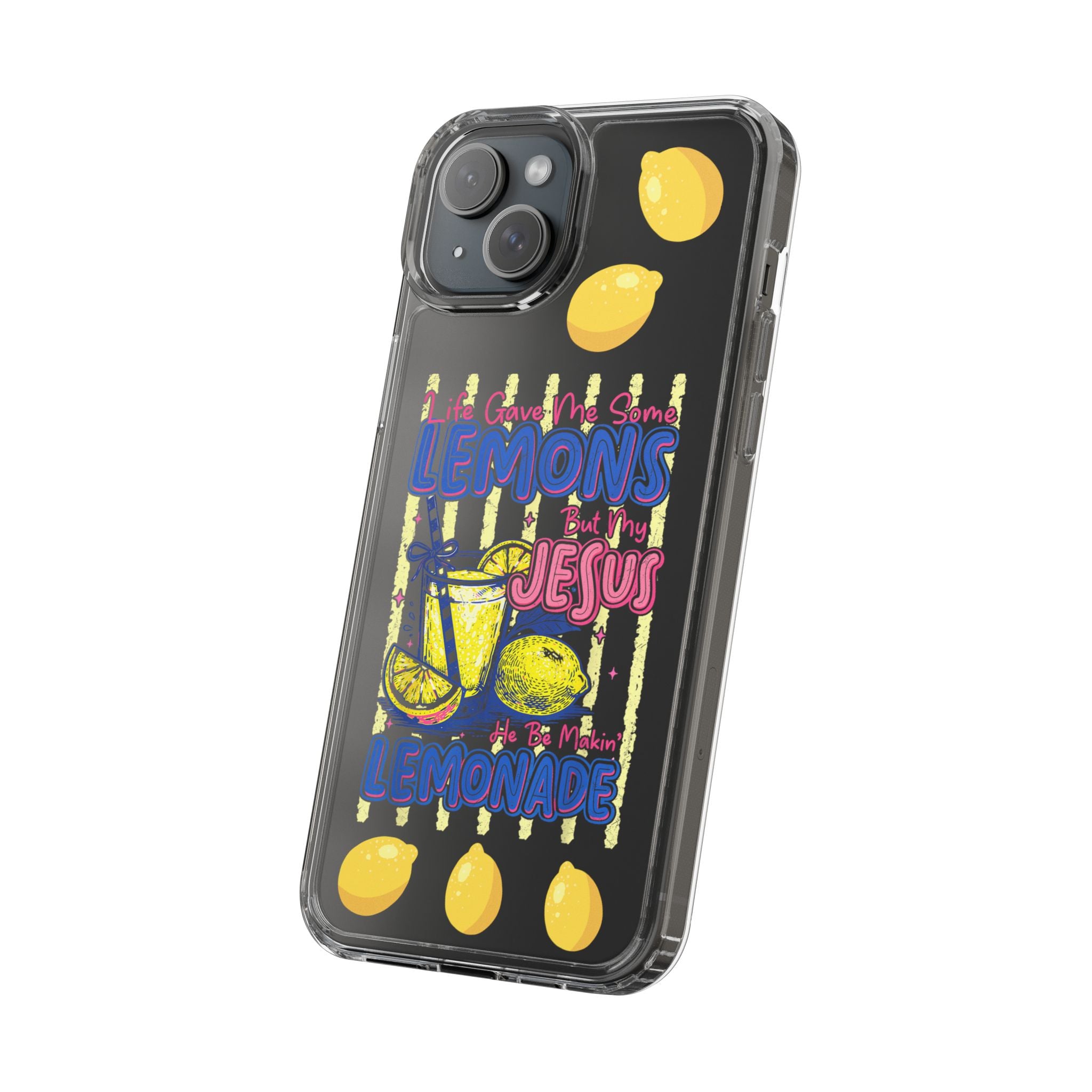 Clear Phone Case — “Life Gave Me Some Lemons But My Jesus Made Me Lemonade” Inspirational Lemon Design