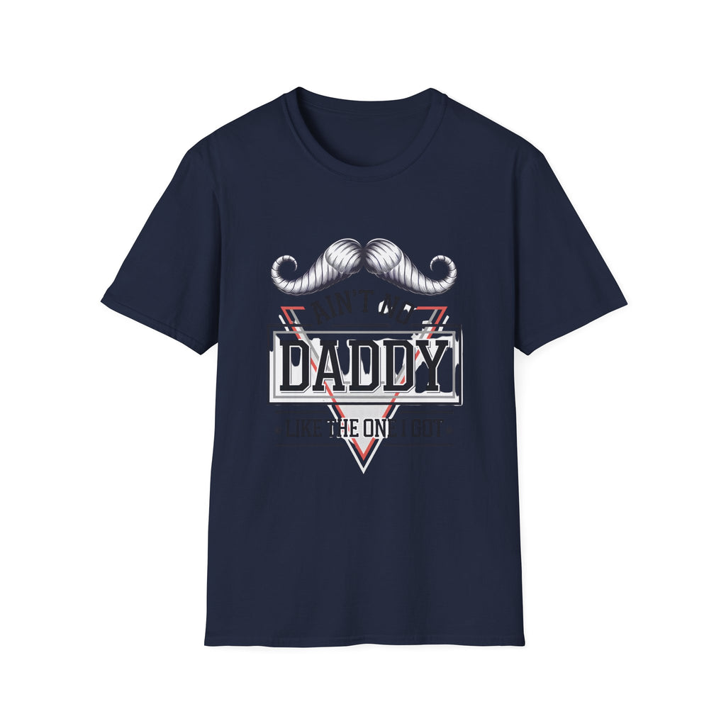 Daddy Graphic T-Shirt — "Ain't No Daddy Like The One I Got" Retro Mustache Tee