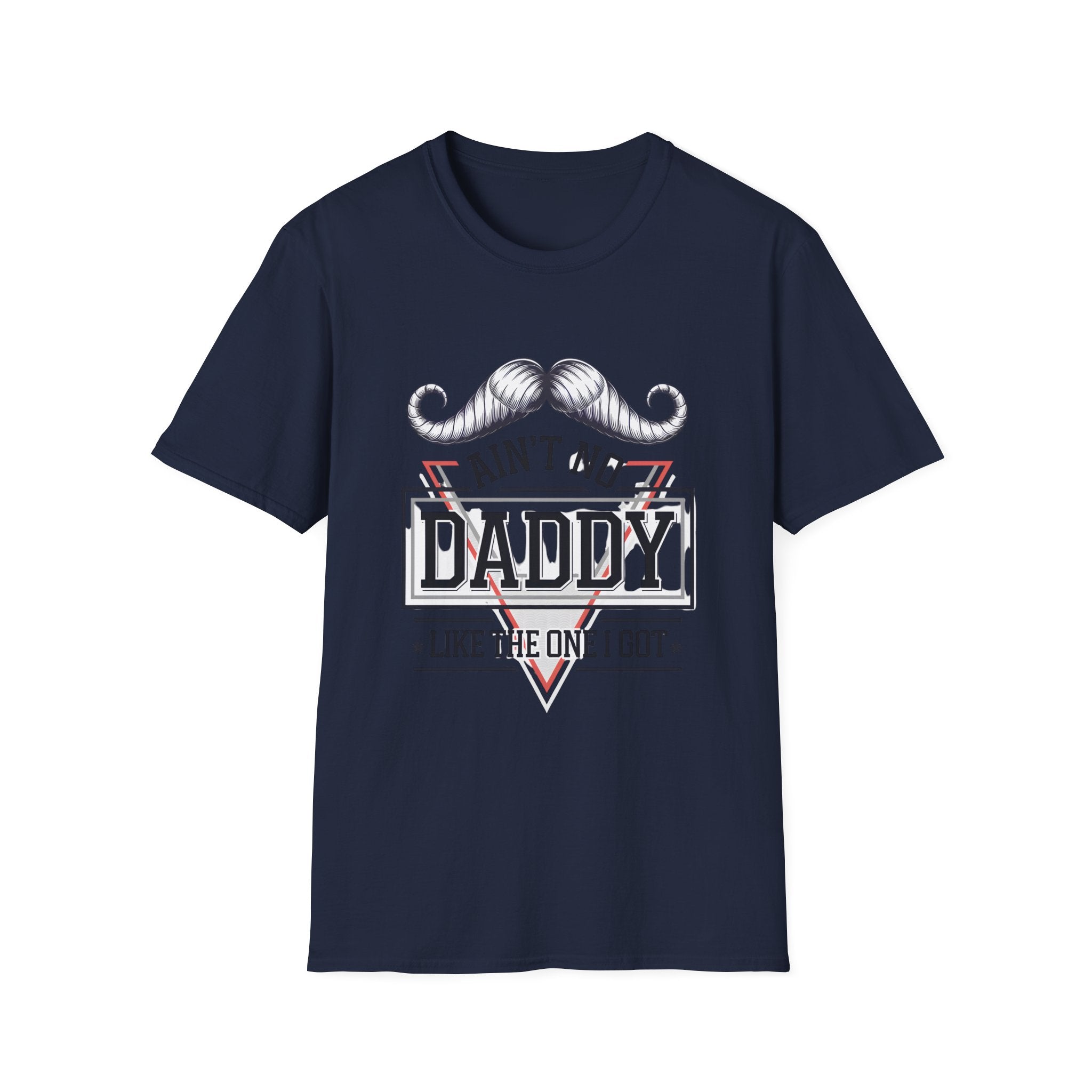 Daddy Graphic T-Shirt — "Ain't No Daddy Like The One I Got" Retro Mustache Tee