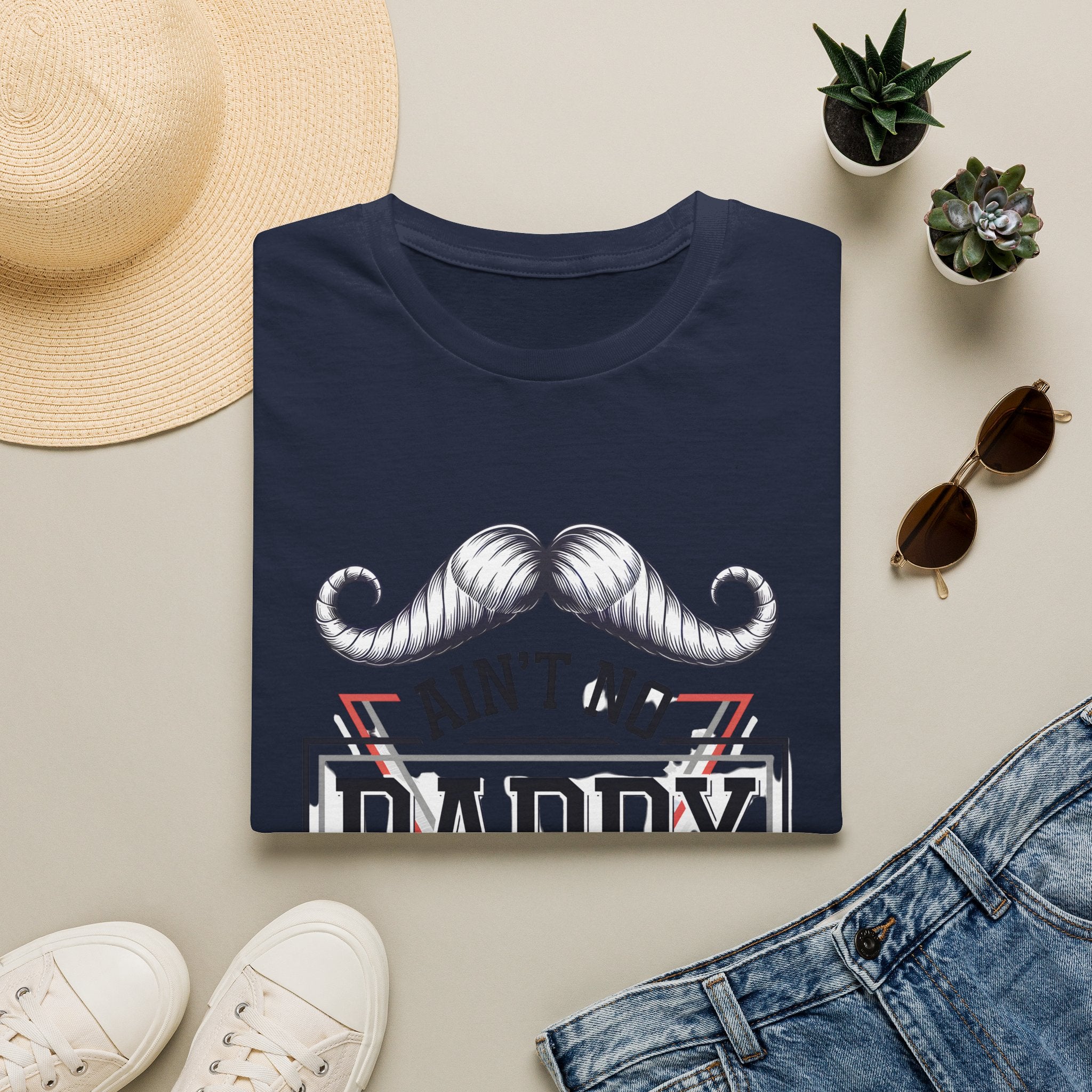 Daddy Graphic T-Shirt — "Ain't No Daddy Like The One I Got" Retro Mustache Tee