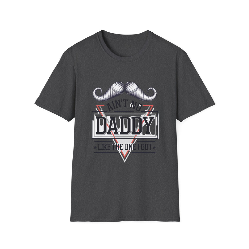 Daddy Graphic T-Shirt — "Ain't No Daddy Like The One I Got" Retro Mustache Tee