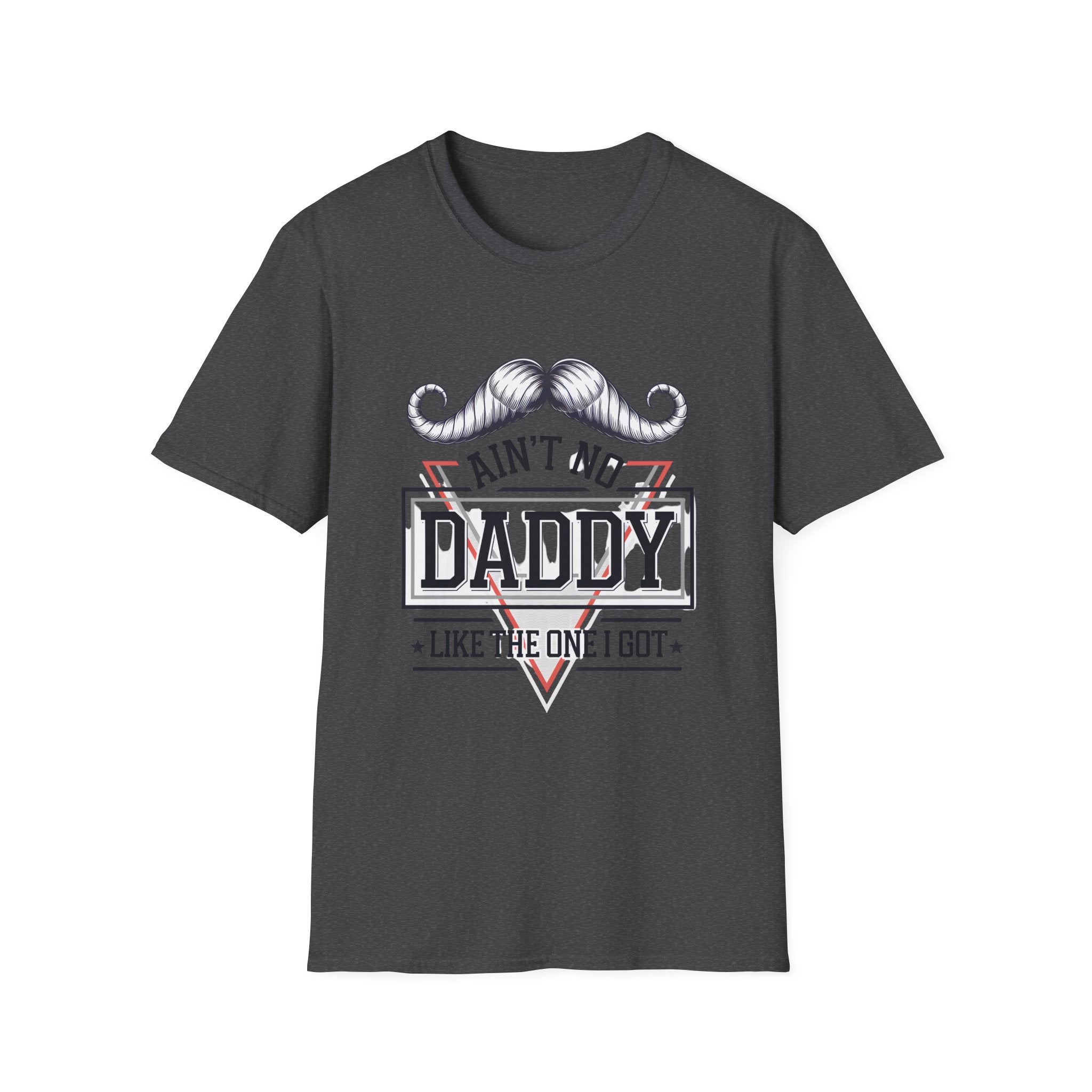 Daddy Graphic T-Shirt — "Ain't No Daddy Like The One I Got" Retro Mustache Tee