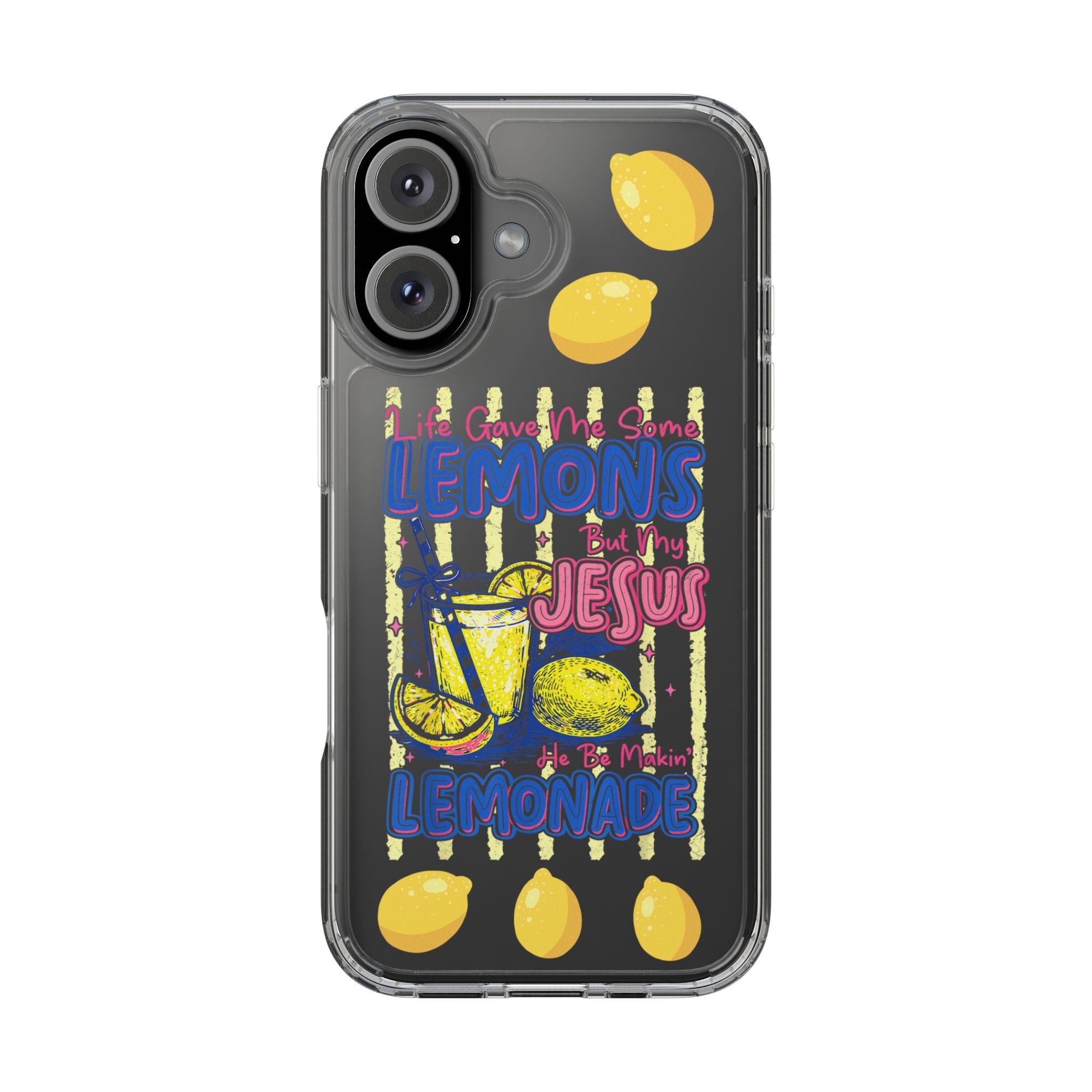 Clear Phone Case — “Life Gave Me Some Lemons But My Jesus Made Me Lemonade” Inspirational Lemon Design