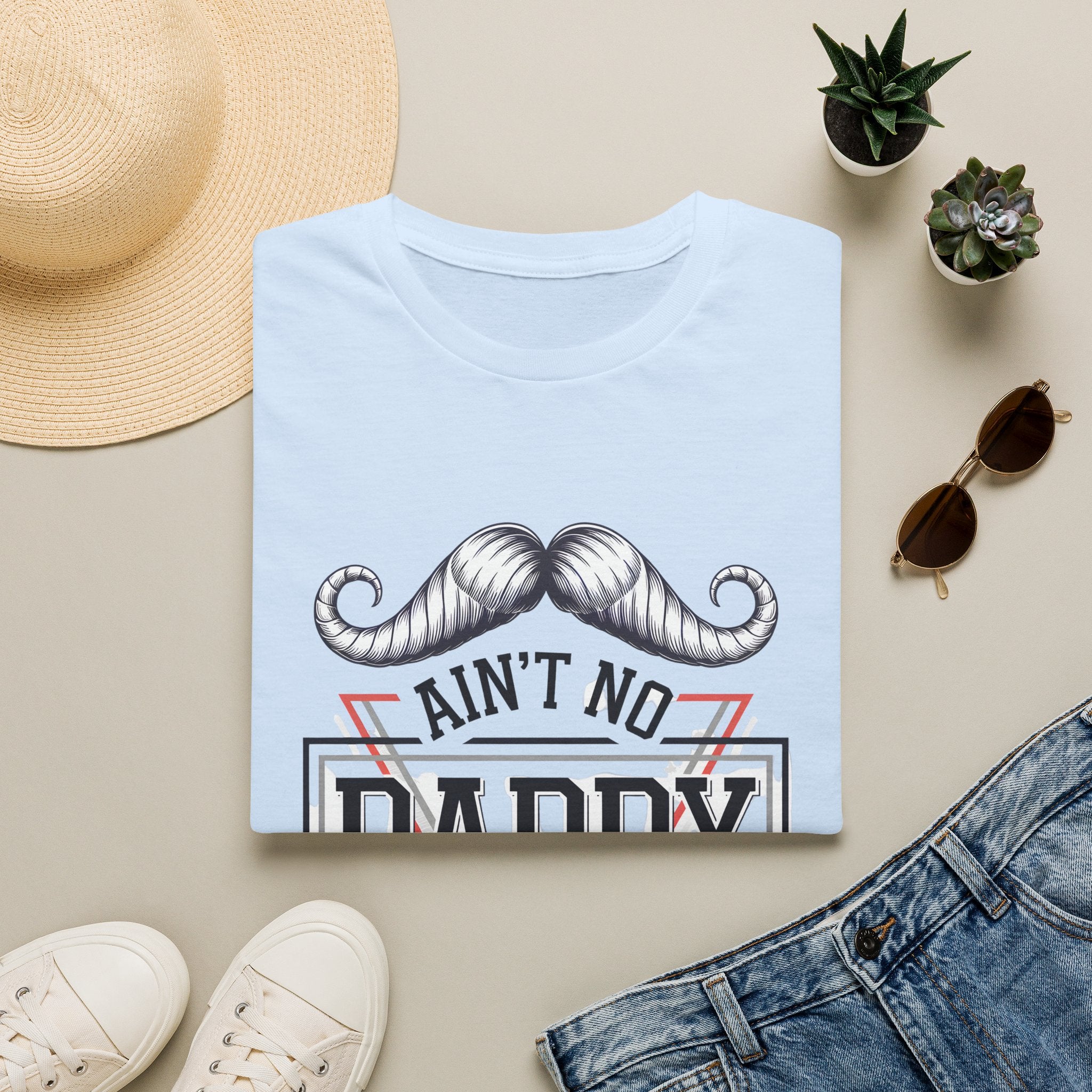 Daddy Graphic T-Shirt — "Ain't No Daddy Like The One I Got" Retro Mustache Tee