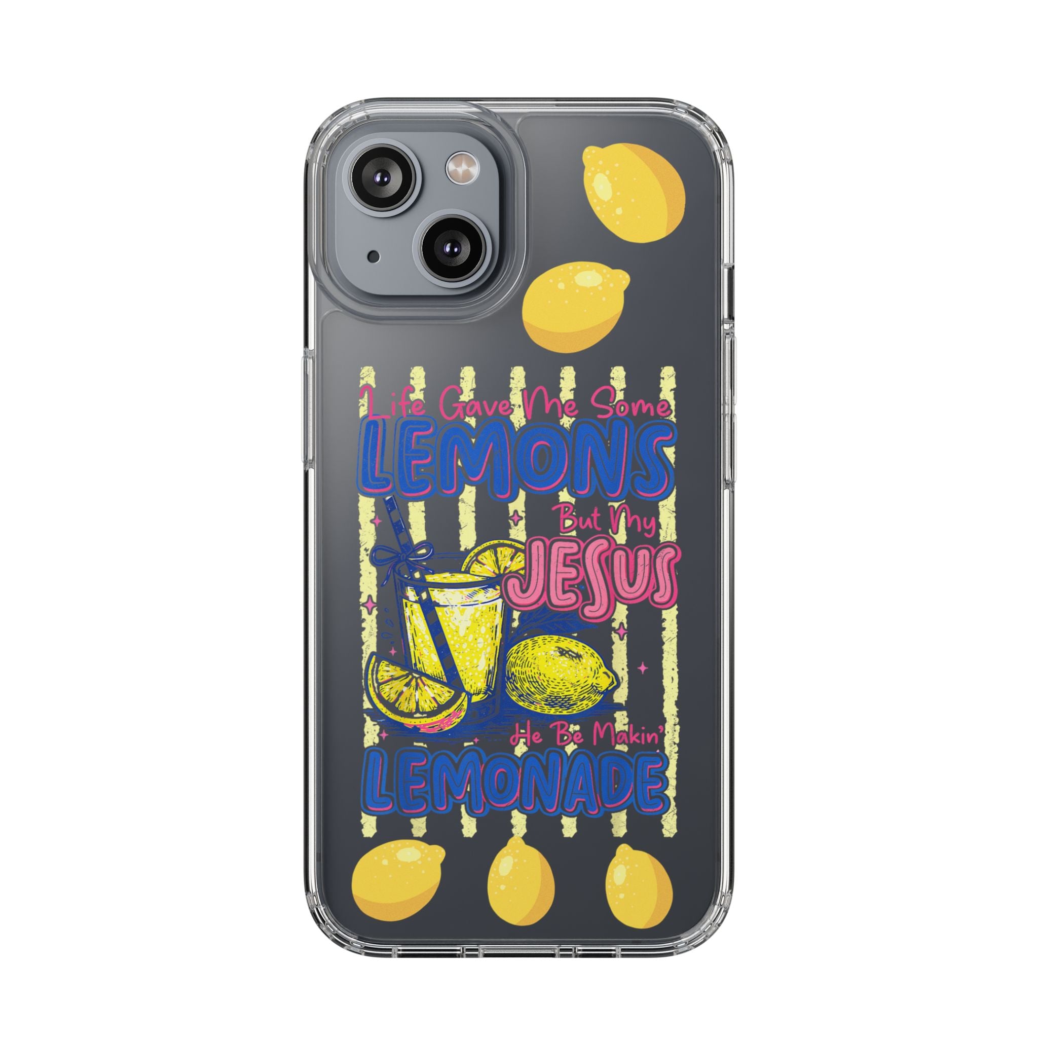 Clear Phone Case — “Life Gave Me Some Lemons But My Jesus Made Me Lemonade” Inspirational Lemon Design