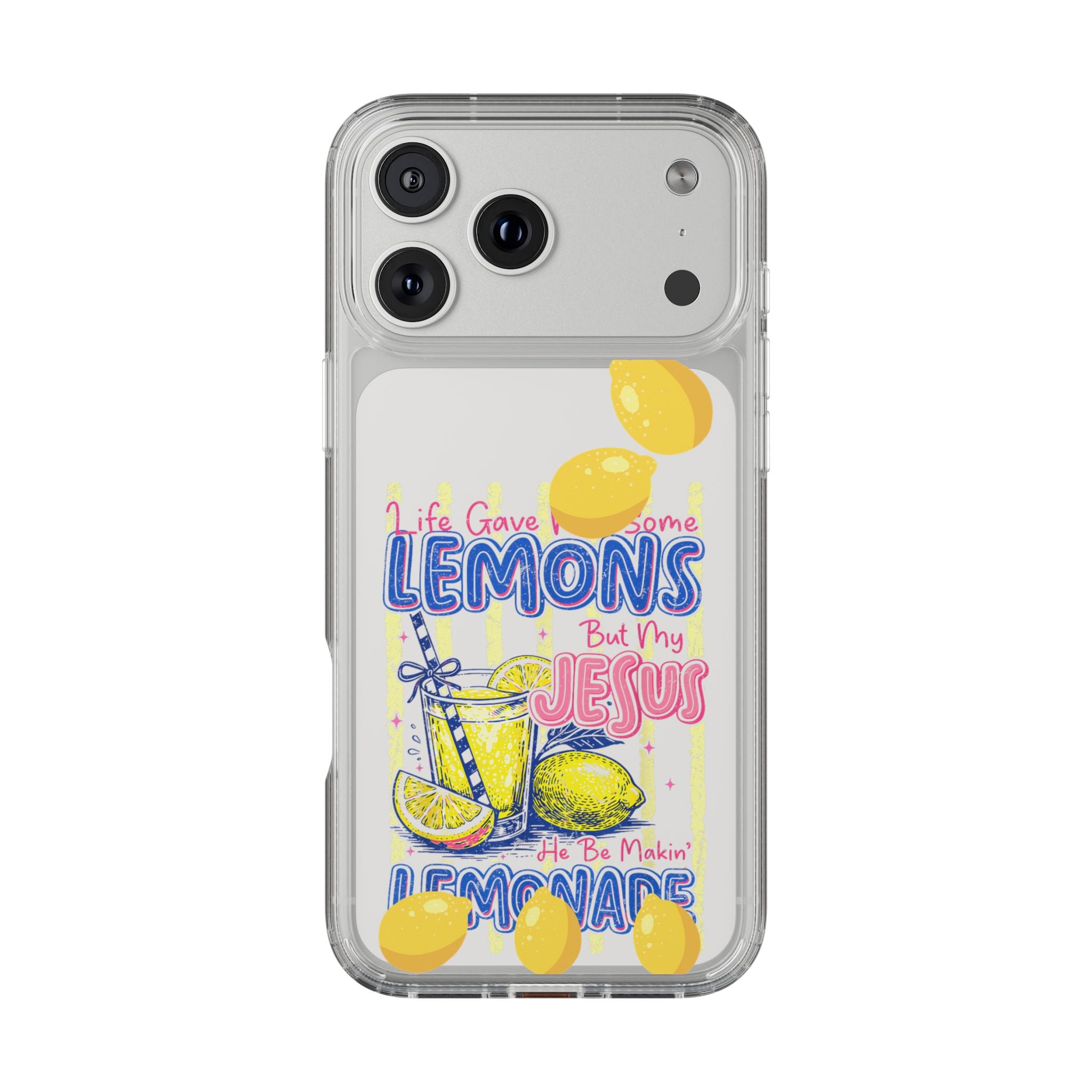 Clear Phone Case — “Life Gave Me Some Lemons But My Jesus Made Me Lemonade” Inspirational Lemon Design