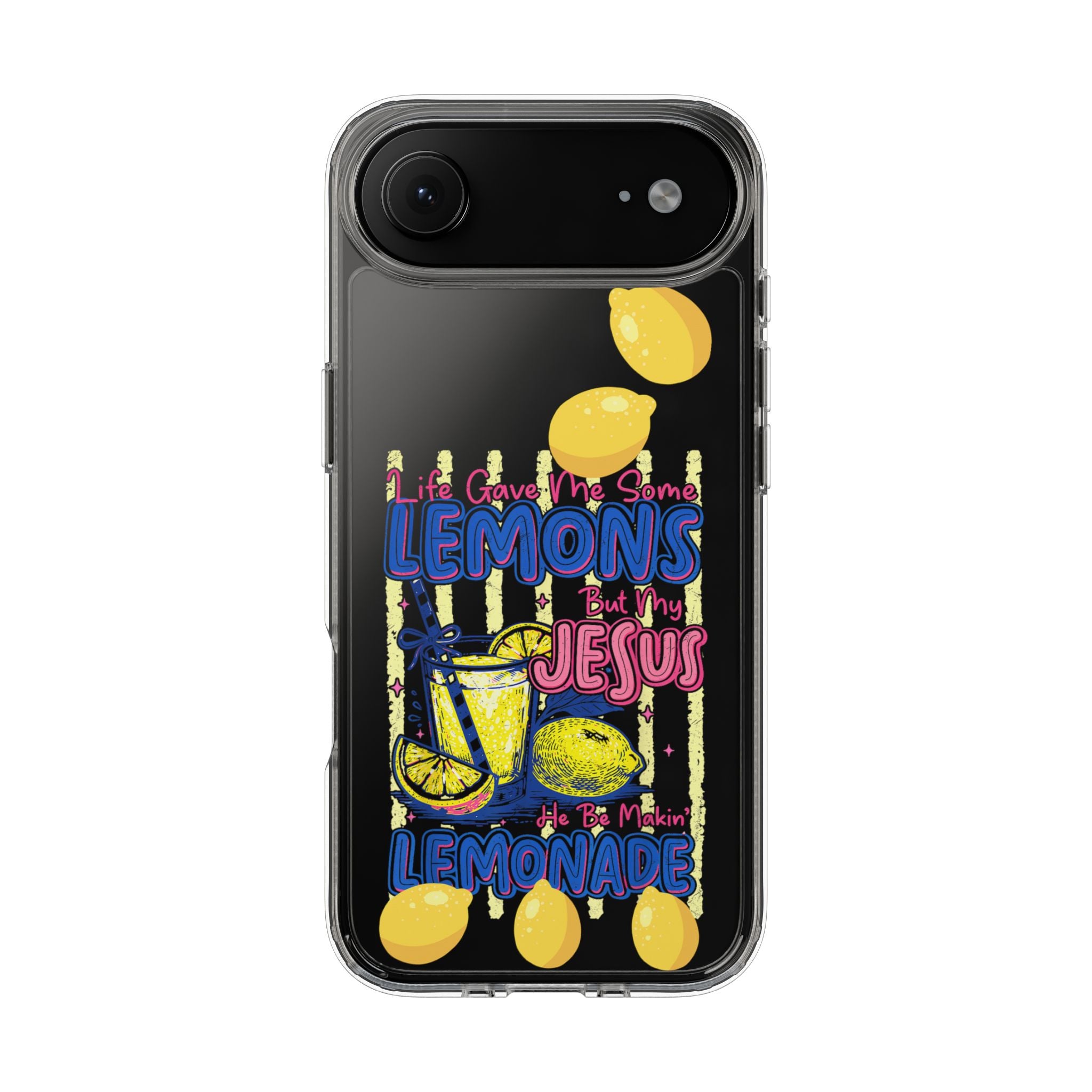 Clear Phone Case — “Life Gave Me Some Lemons But My Jesus Made Me Lemonade” Inspirational Lemon Design
