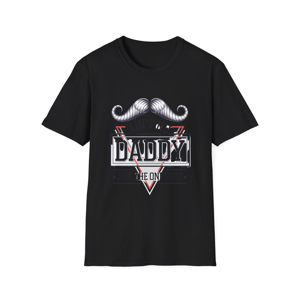 Daddy Graphic T-Shirt — "Ain't No Daddy Like The One I Got" Retro Mustache Tee