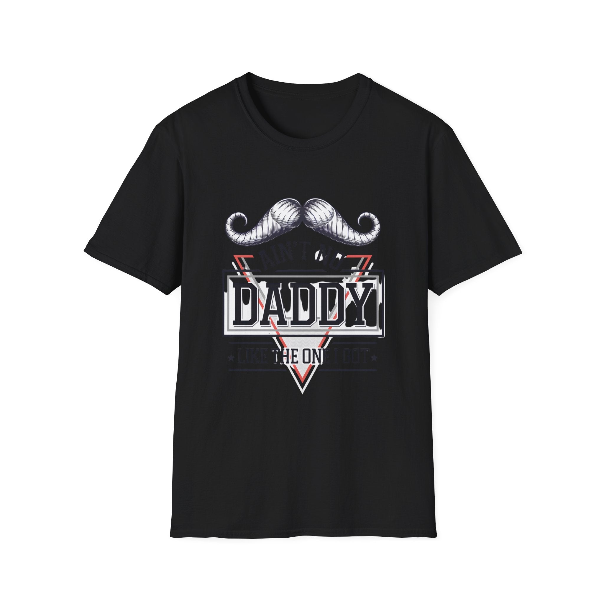 Daddy Graphic T-Shirt — "Ain't No Daddy Like The One I Got" Retro Mustache Tee