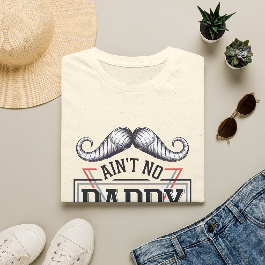 Daddy Graphic T-Shirt — "Ain't No Daddy Like The One I Got" Retro Mustache Tee