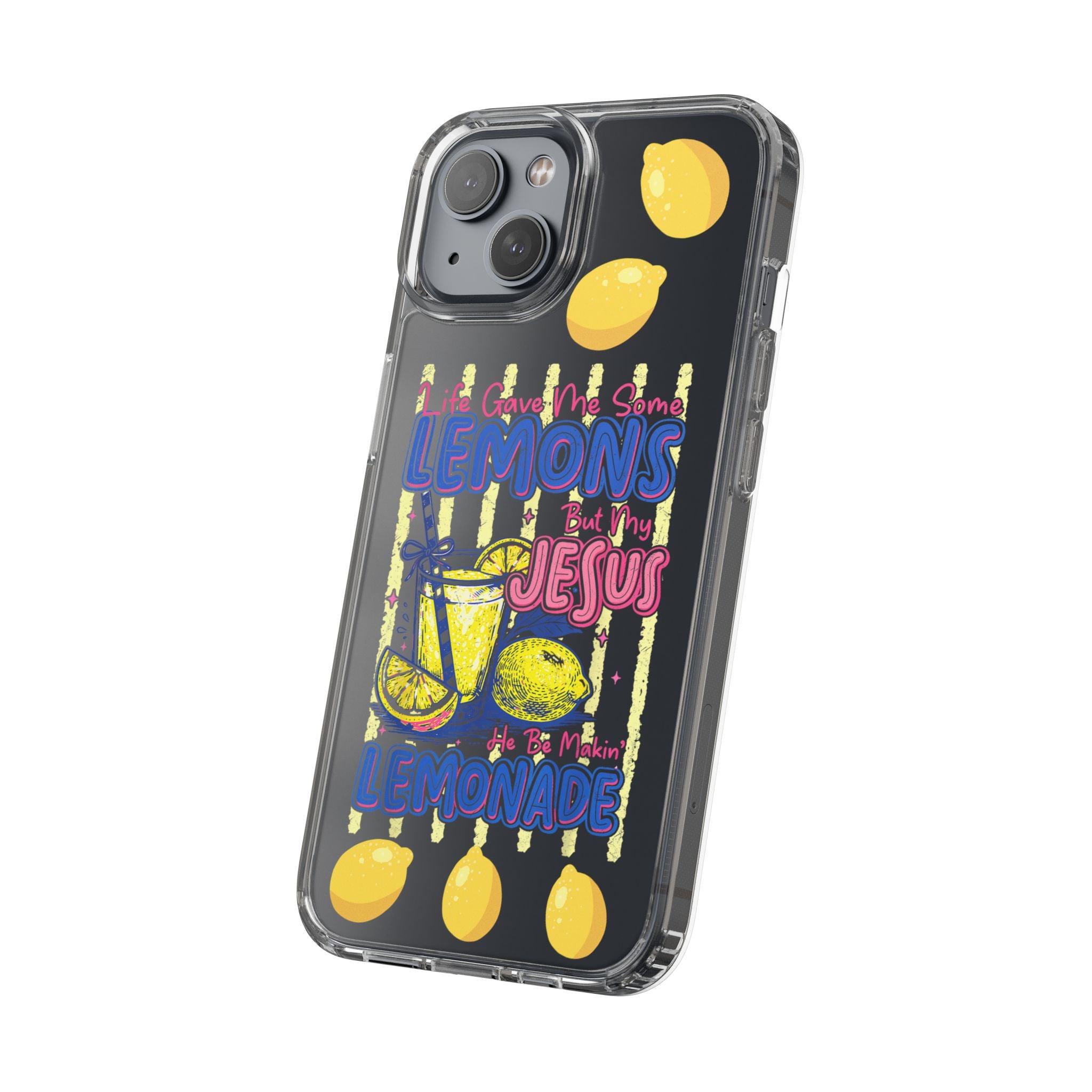 Clear Phone Case — “Life Gave Me Some Lemons But My Jesus Made Me Lemonade” Inspirational Lemon Design