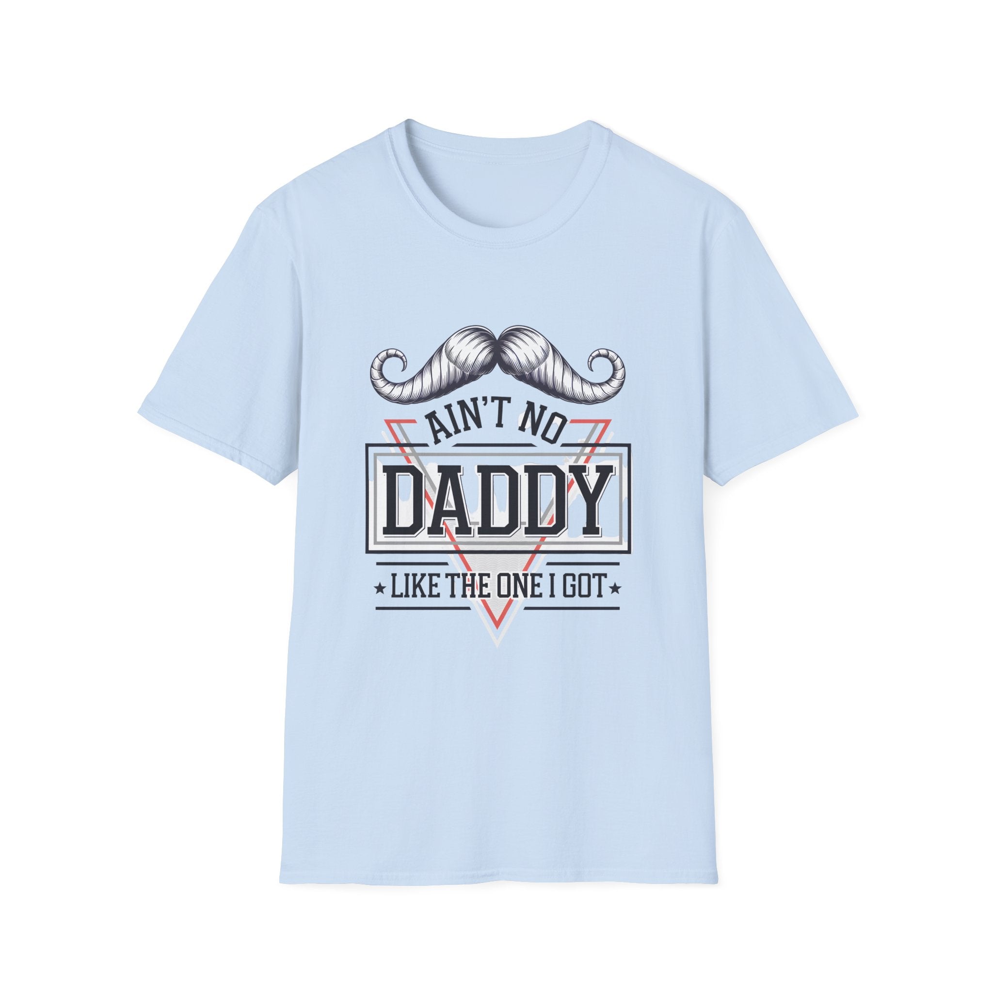 Daddy Graphic T-Shirt — "Ain't No Daddy Like The One I Got" Retro Mustache Tee
