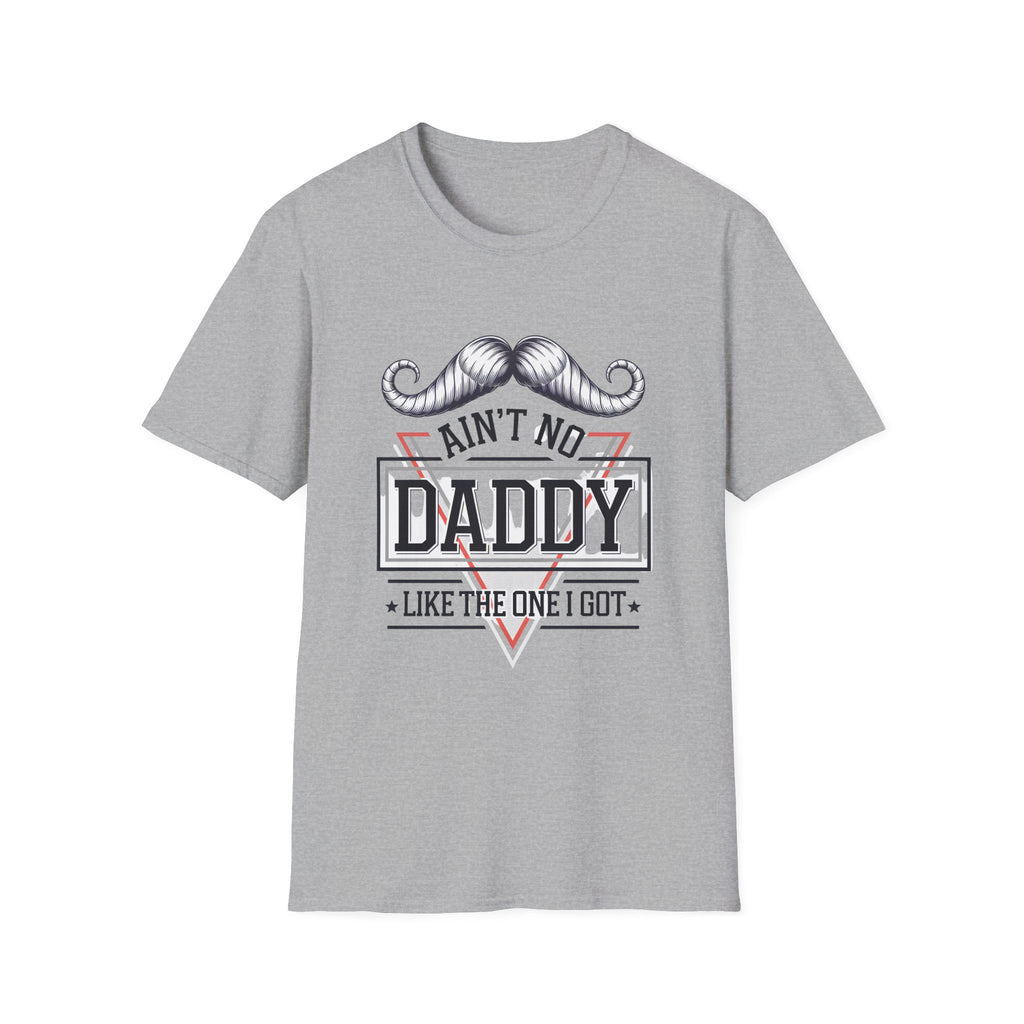 Daddy Graphic T-Shirt — "Ain't No Daddy Like The One I Got" Retro Mustache Tee