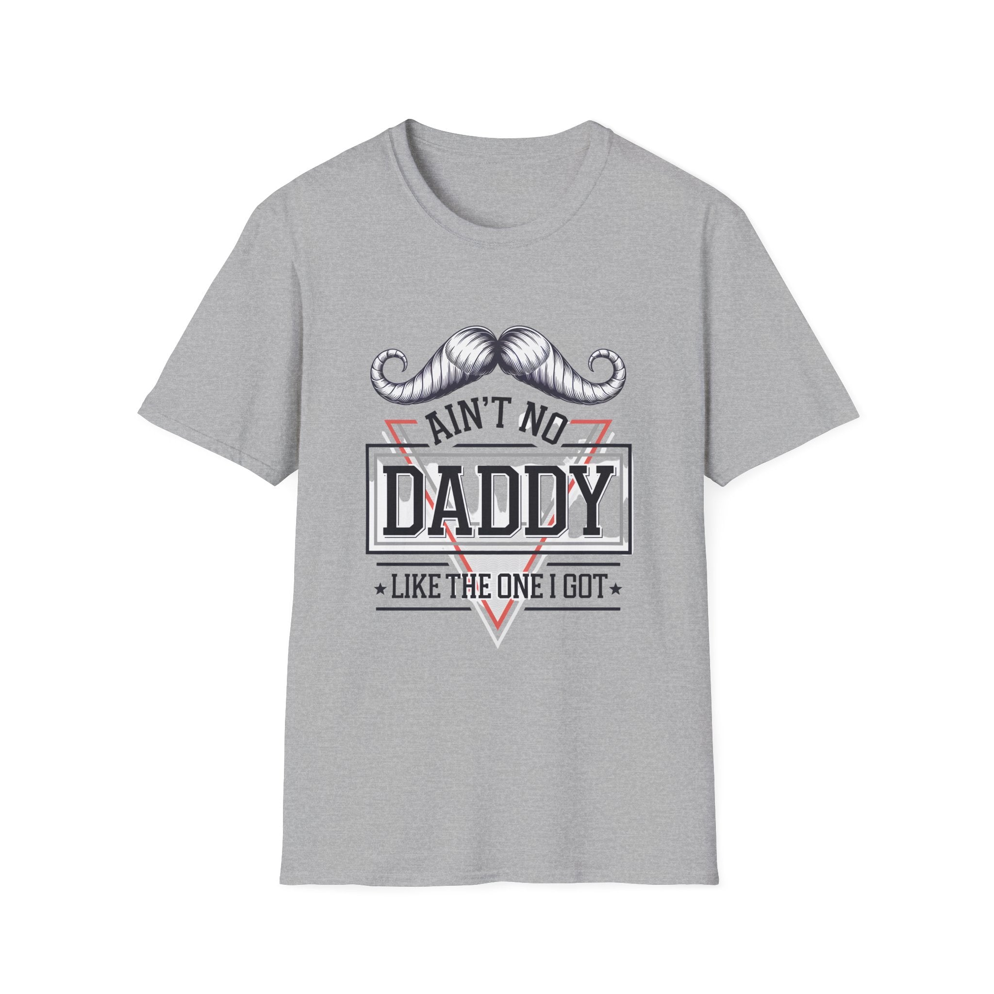 Daddy Graphic T-Shirt — "Ain't No Daddy Like The One I Got" Retro Mustache Tee