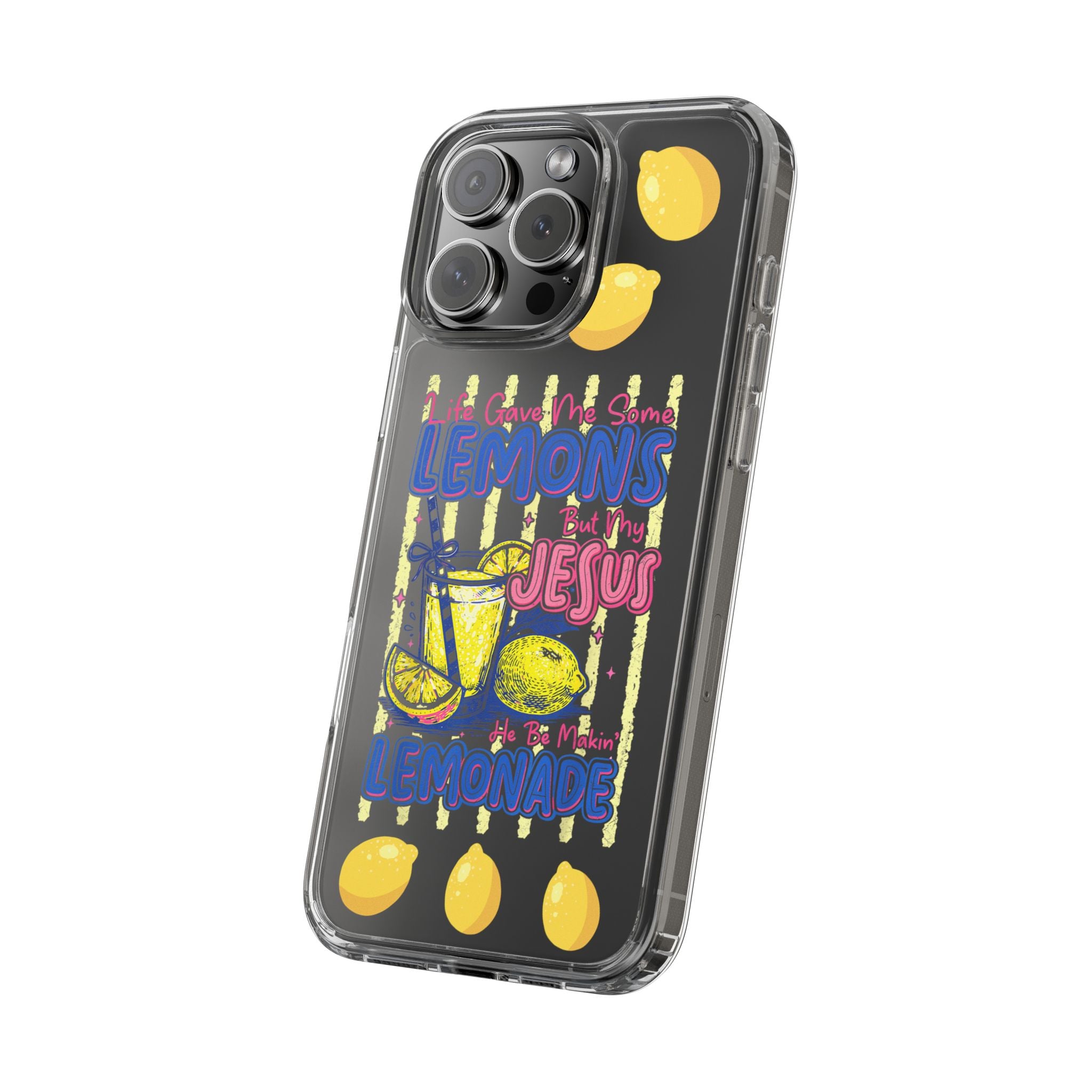 Clear Phone Case — “Life Gave Me Some Lemons But My Jesus Made Me Lemonade” Inspirational Lemon Design