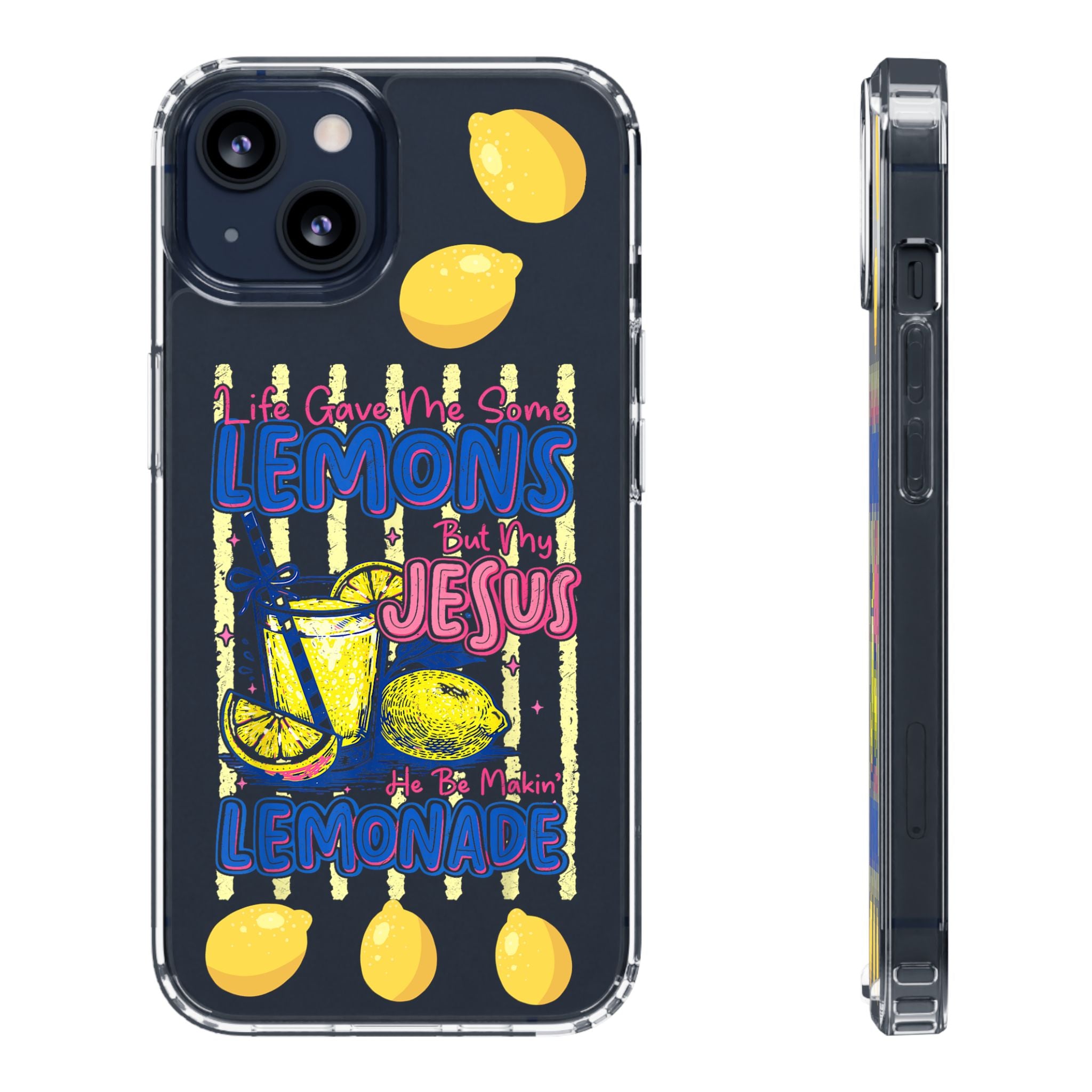 Clear Phone Case — “Life Gave Me Some Lemons But My Jesus Made Me Lemonade” Inspirational Lemon Design