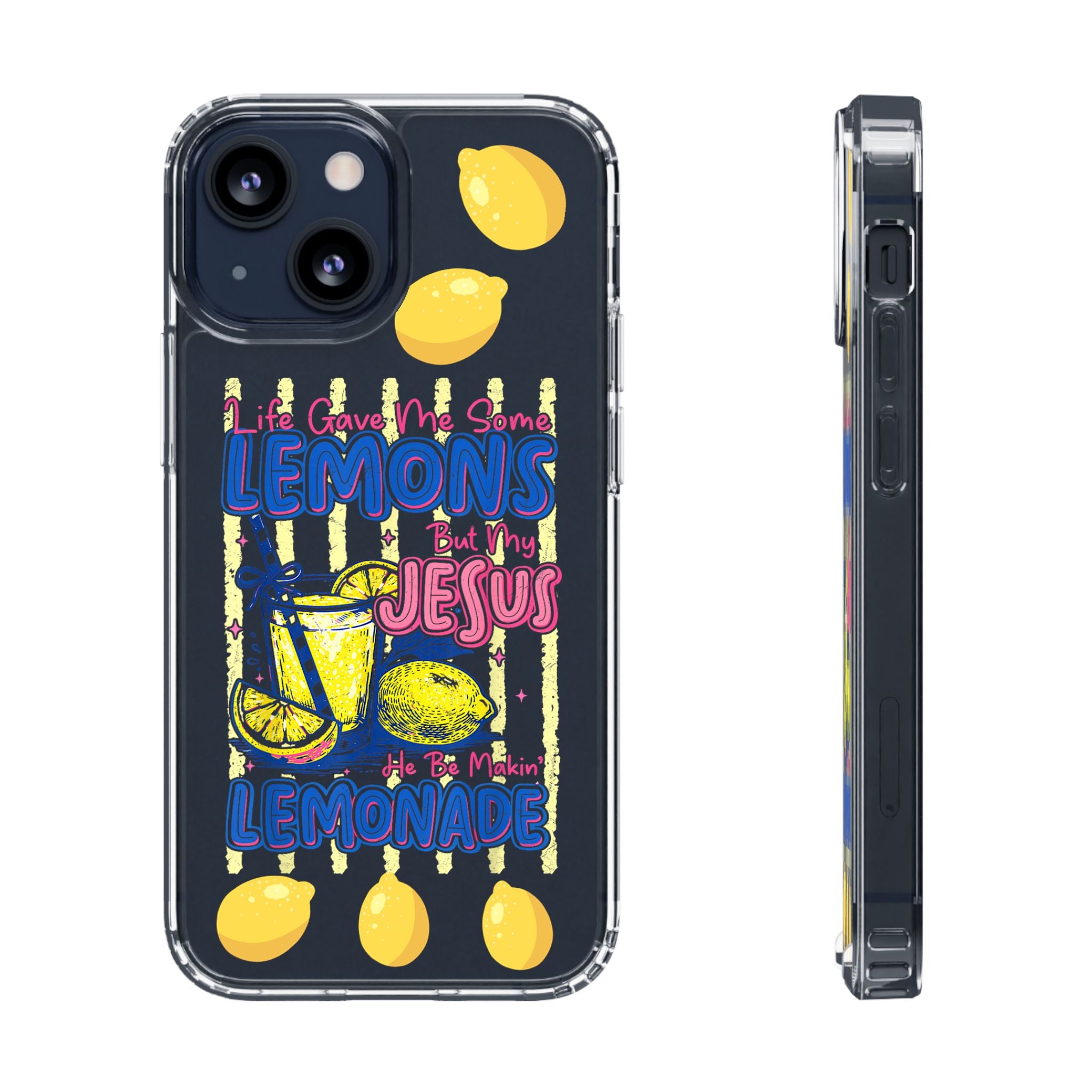 Clear Phone Case — “Life Gave Me Some Lemons But My Jesus Made Me Lemonade” Inspirational Lemon Design