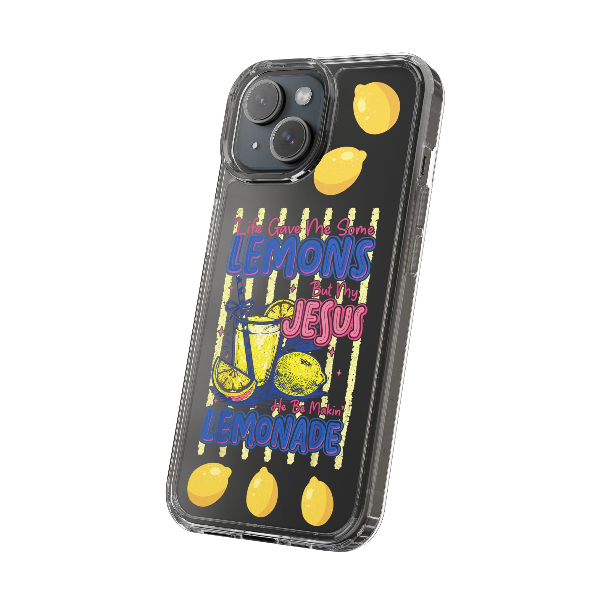 Clear Phone Case — “Life Gave Me Some Lemons But My Jesus Made Me Lemonade” Inspirational Lemon Design
