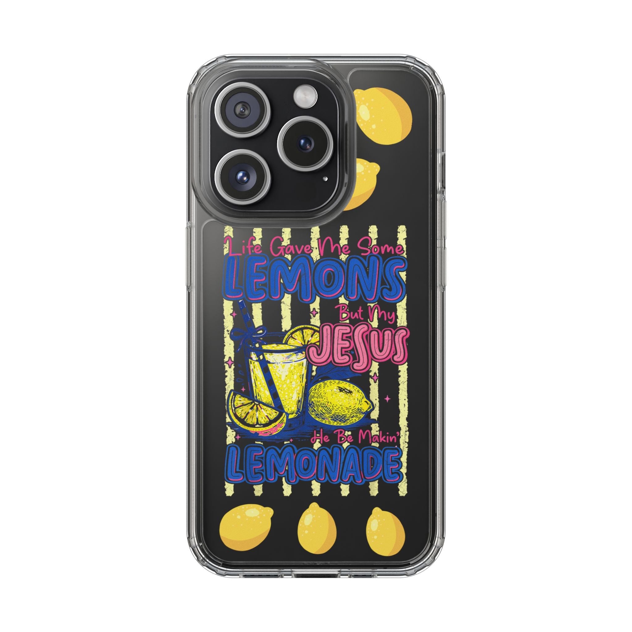 Clear Phone Case — “Life Gave Me Some Lemons But My Jesus Made Me Lemonade” Inspirational Lemon Design