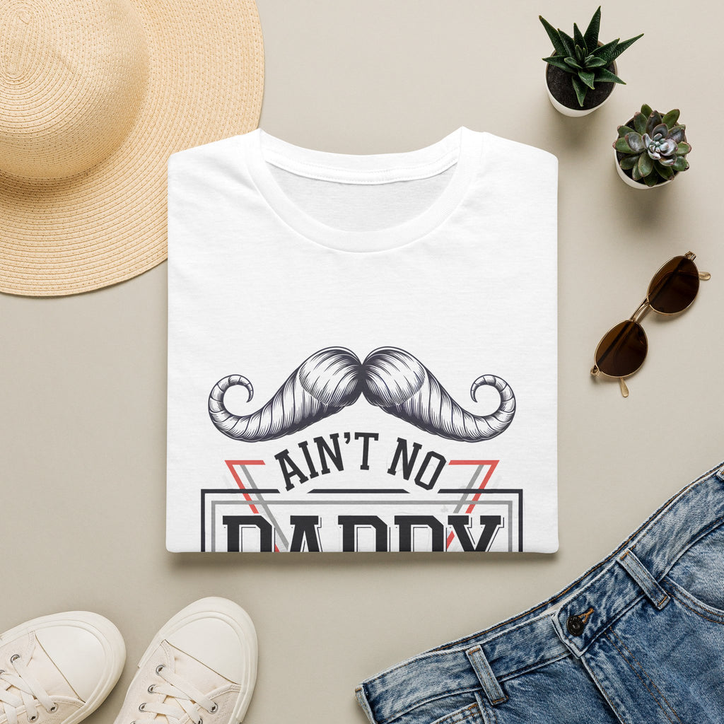 Daddy Graphic T-Shirt — "Ain't No Daddy Like The One I Got" Retro Mustache Tee