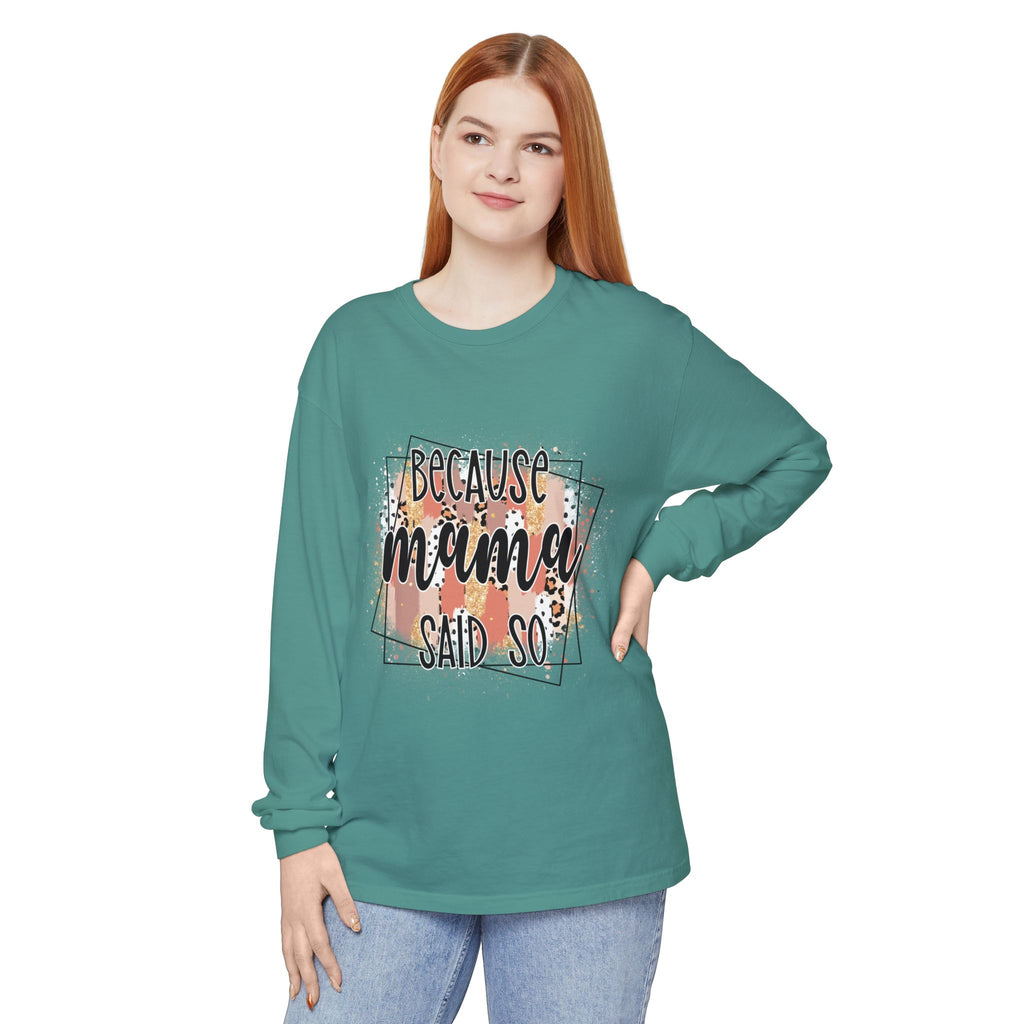 Because Mama Said So Long Sleeve Tee