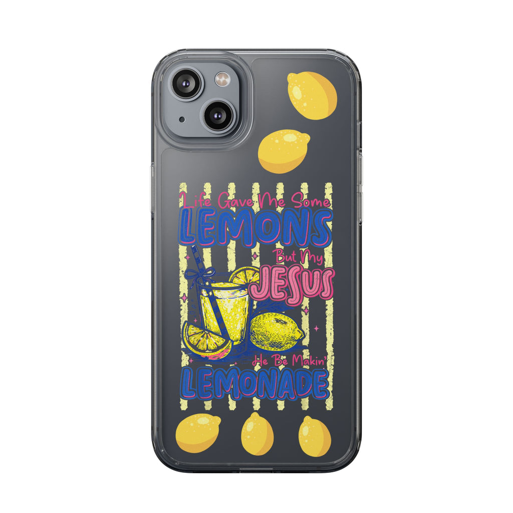 Clear Phone Case — “Life Gave Me Some Lemons But My Jesus Made Me Lemonade” Inspirational Lemon Design