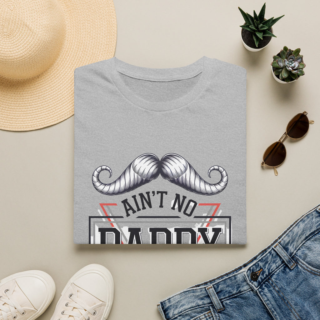 Daddy Graphic T-Shirt — "Ain't No Daddy Like The One I Got" Retro Mustache Tee